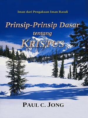 cover image of Iman dari Pengakuan Iman Rasuli--Prinsip-Prinsip Dasar tentang KRISTUS